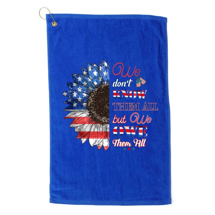 Patriotic Sunflower Dont Know Them All But We Owe Them All Meaningful Gift Platinum Collection Golf Towel