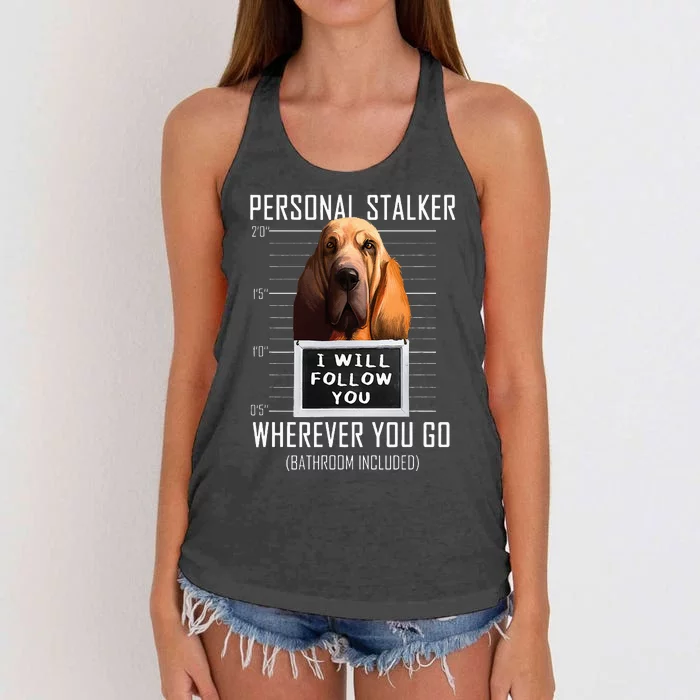 Personal Stalker Dog Bloodhound I Will Follow You Women's Knotted Racerback Tank