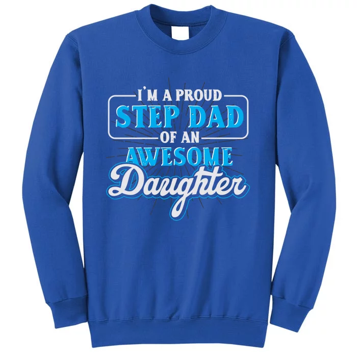 Proud Stepfather Daughter Fathers Day Proud Step Dad Gift Sweatshirt