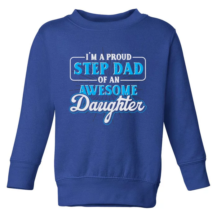 Proud Stepfather Daughter Fathers Day Proud Step Dad Gift Toddler Sweatshirt