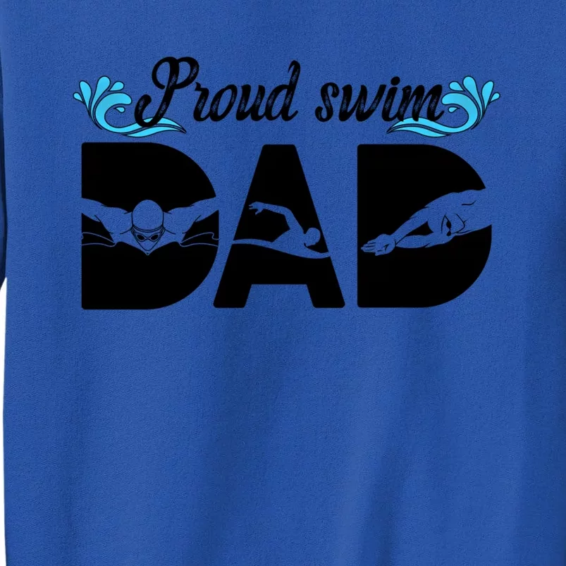 Proud Swim Dad Of A Swimmer Dad Swimming Father Great Gift Tall Sweatshirt