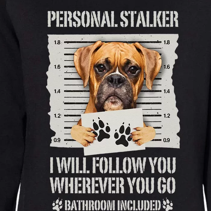 Personal Stalker Dog Boxer Womens California Wash Sweatshirt