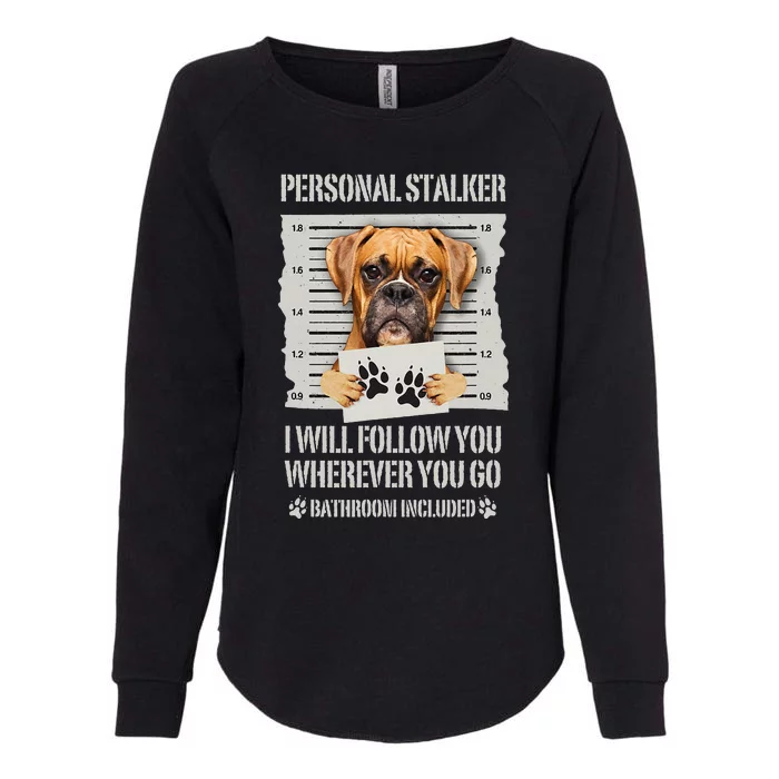 Personal Stalker Dog Boxer Womens California Wash Sweatshirt