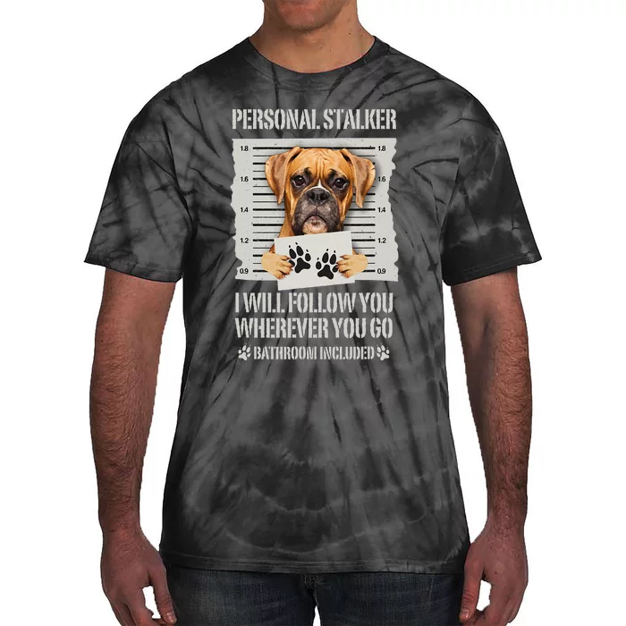 Personal Stalker Dog Boxer Tie-Dye T-Shirt