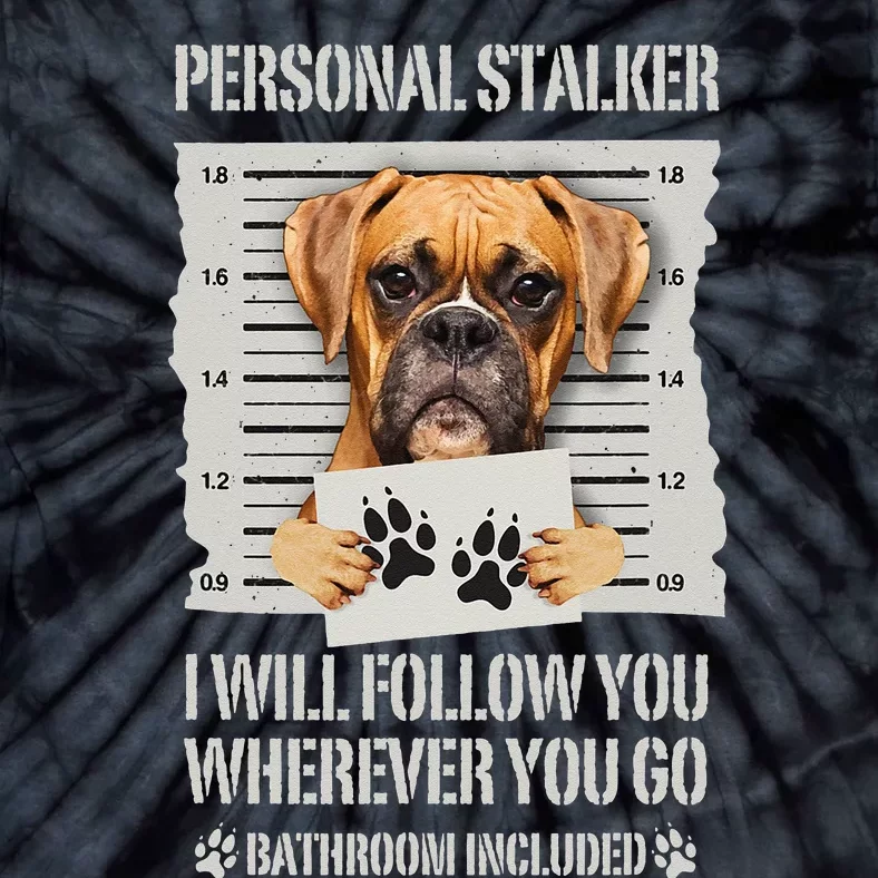 Personal Stalker Dog Boxer Tie-Dye T-Shirt