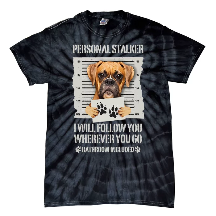 Personal Stalker Dog Boxer Tie-Dye T-Shirt