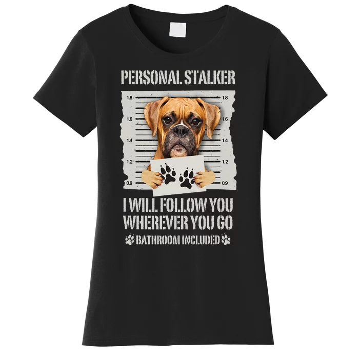 Personal Stalker Dog Boxer Women's T-Shirt