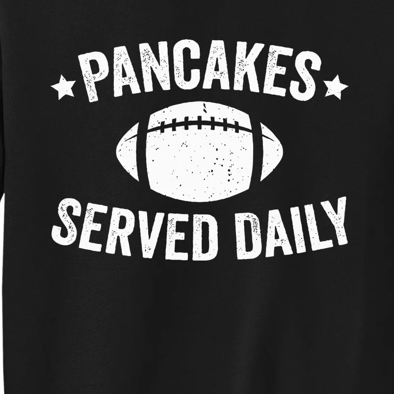 Pancakes Served Daily Funny Football Offensive Lineman Sweatshirt