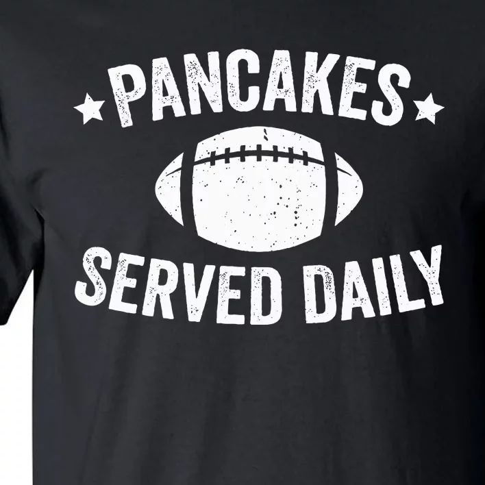 Pancakes Served Daily Funny Football Offensive Lineman Tall T-Shirt