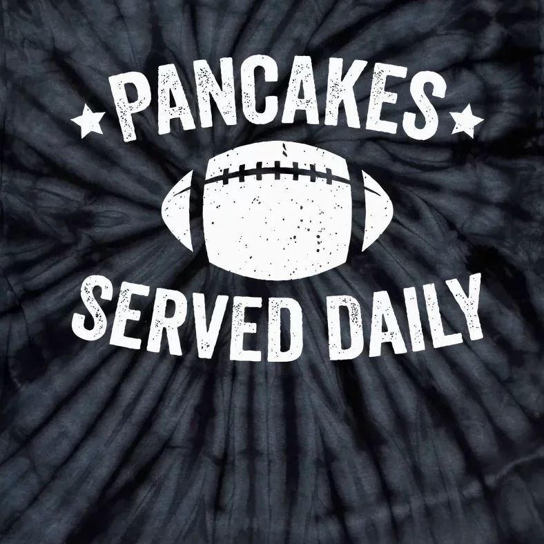 Pancakes Served Daily Funny Football Offensive Lineman Tie-Dye T-Shirt