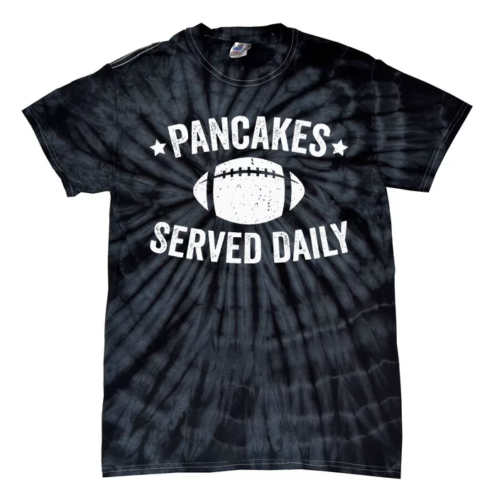 Pancakes Served Daily Funny Football Offensive Lineman Tie-Dye T-Shirt