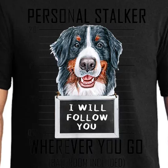 Personal Stalker Dog Bernese Mountain I Will Follow You Pajama Set