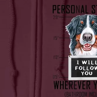 Personal Stalker Dog Bernese Mountain I Will Follow You Full Zip Hoodie