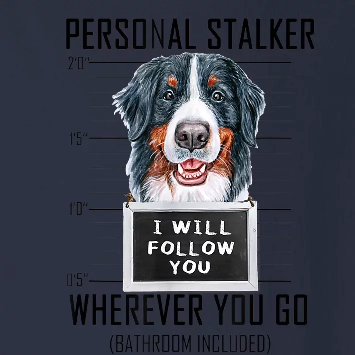 Personal Stalker Dog Bernese Mountain I Will Follow You Toddler Long Sleeve Shirt