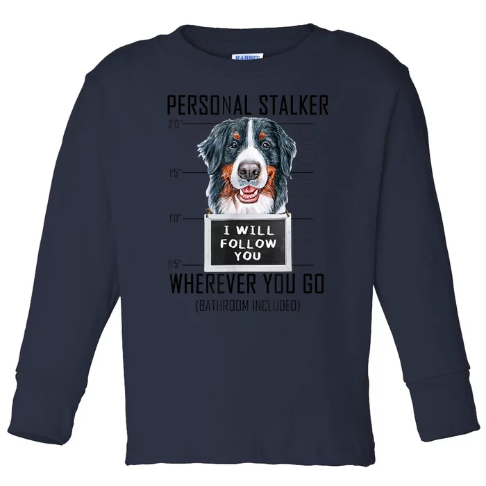 Personal Stalker Dog Bernese Mountain I Will Follow You Toddler Long Sleeve Shirt