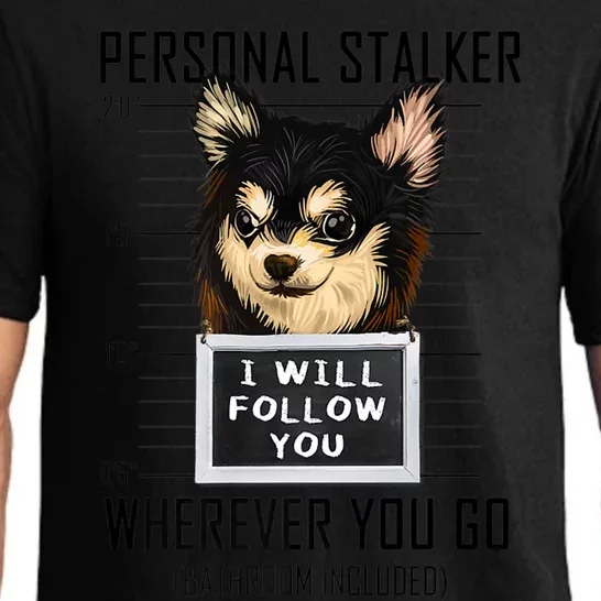 Personal Stalker Dog Chihuahua I Will Follow You Mugshot Premium Pajama Set