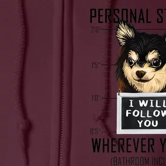 Personal Stalker Dog Chihuahua I Will Follow You Mugshot Premium Full Zip Hoodie