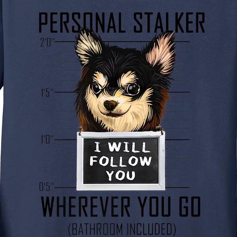 Personal Stalker Dog Chihuahua I Will Follow You Mugshot Premium Kids Long Sleeve Shirt