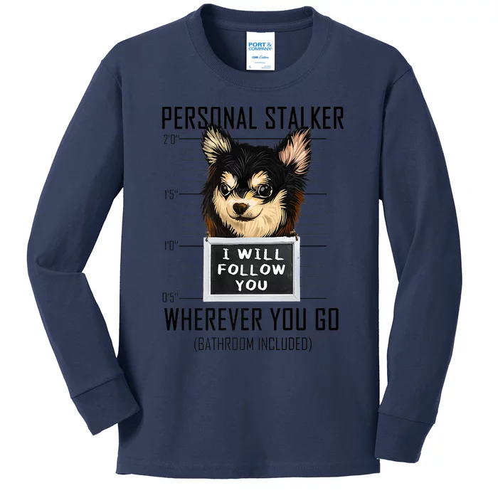 Personal Stalker Dog Chihuahua I Will Follow You Mugshot Premium Kids Long Sleeve Shirt