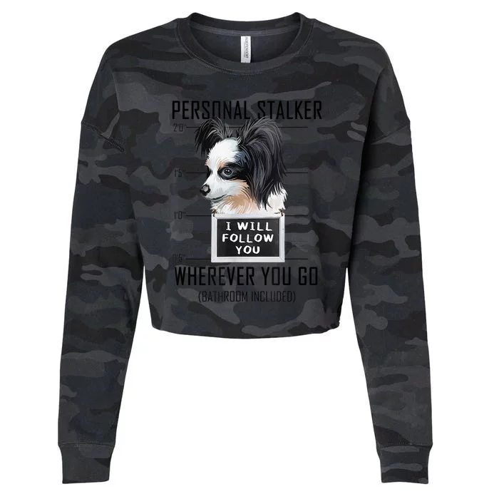 Personal Stalker Dog Papillon I Will Follow You Mugshot Cropped Pullover Crew