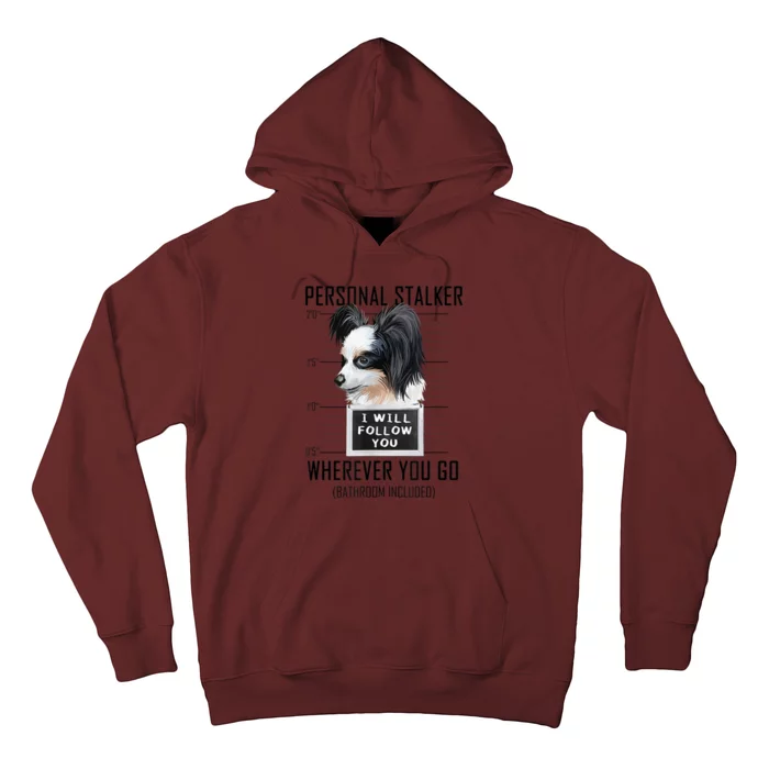 Personal Stalker Dog Papillon I Will Follow You Mugshot Hoodie