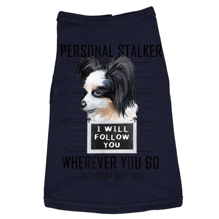 Personal Stalker Dog Papillon I Will Follow You Mugshot Doggie Tank