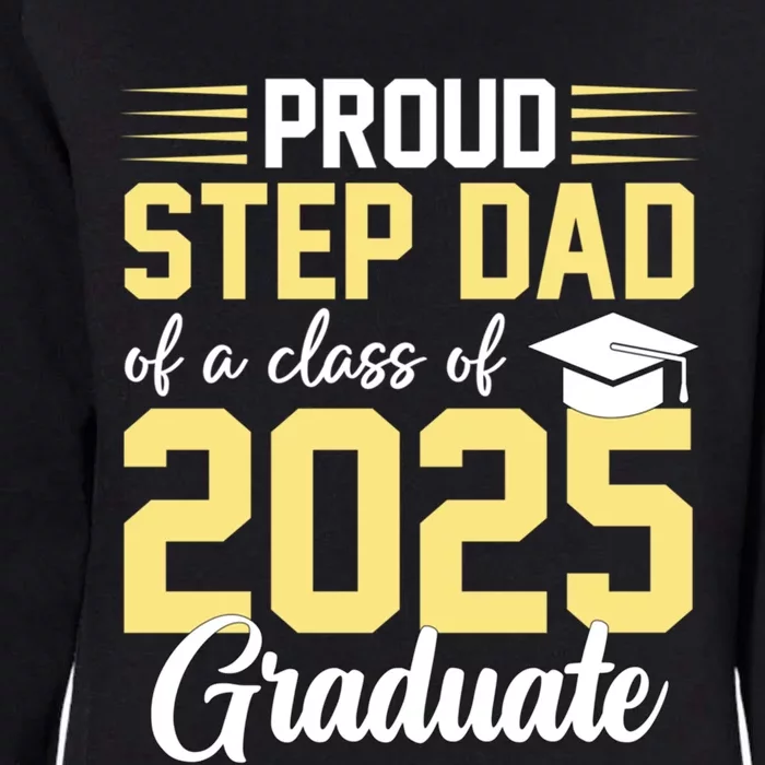 Proud Step Dad Of A Class Of 2025 Graduate Senior Graduation Gift Womens California Wash Sweatshirt