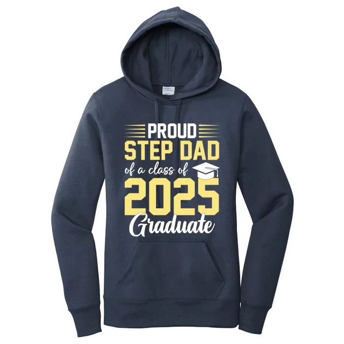 Proud Step Dad Of A Class Of 2025 Graduate Senior Graduation Gift Women's Pullover Hoodie