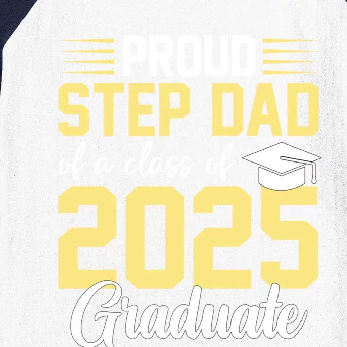 Proud Step Dad Of A Class Of 2025 Graduate Senior Graduation Gift Baseball Sleeve Shirt