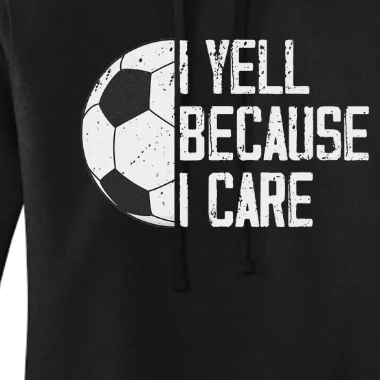 Proud Soccer Dad I Yell Because I Care Women's Pullover Hoodie