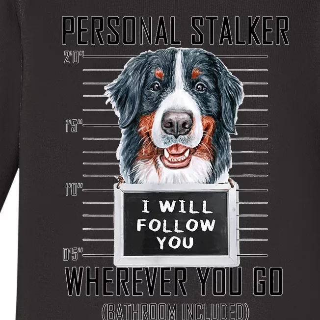 Personal Stalker Dog Bernese Mountain I Will Follow You Baby Long Sleeve Bodysuit