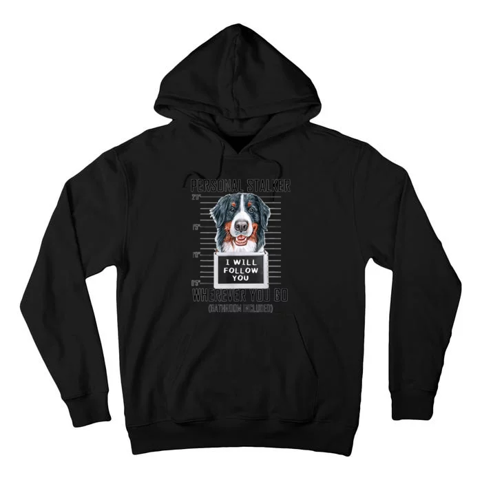 Personal Stalker Dog Bernese Mountain I Will Follow You Tall Hoodie