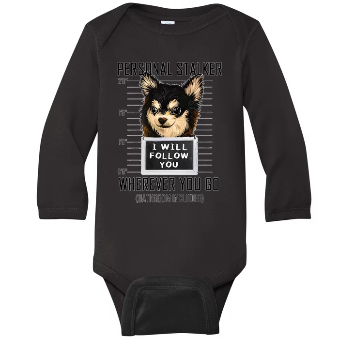 Personal Stalker Dog Chihuahua I Will Follow You Mugshot Premium Baby Long Sleeve Bodysuit