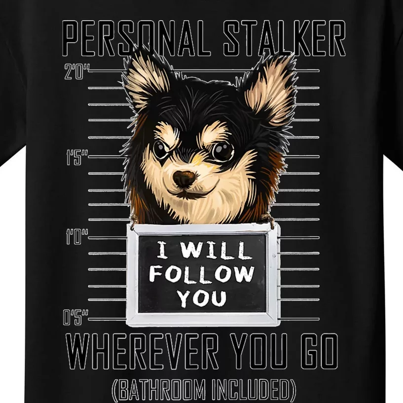 Personal Stalker Dog Chihuahua I Will Follow You Mugshot Premium Kids T-Shirt