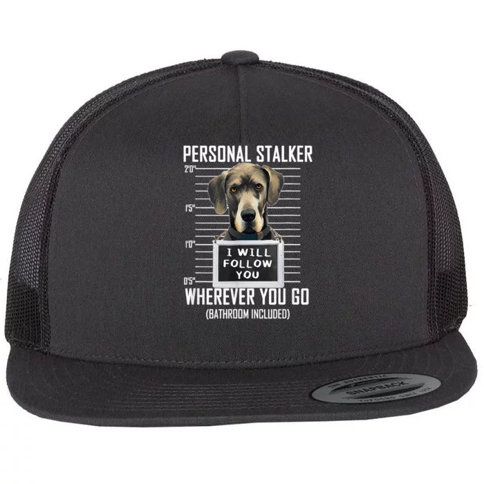 Personal Stalker Dog Great Dane I Will Follow You Mugshot Flat Bill Trucker Hat