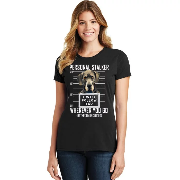 Personal Stalker Dog Great Dane I Will Follow You Mugshot Women's T-Shirt