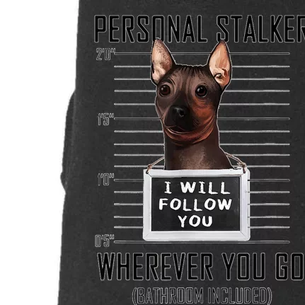 Personal Stalker Dog Hairless Terrier I Will Follow You Doggie 3-End Fleece Hoodie