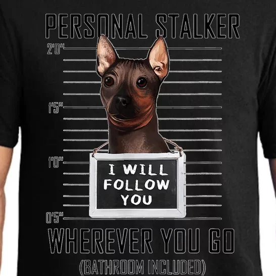 Personal Stalker Dog Hairless Terrier I Will Follow You Pajama Set