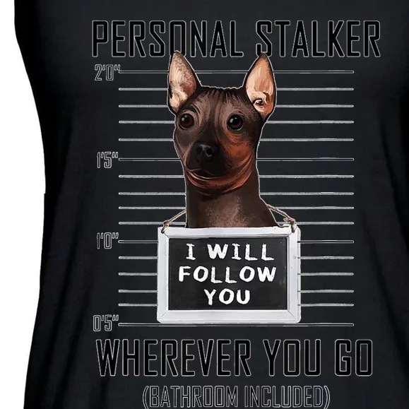 Personal Stalker Dog Hairless Terrier I Will Follow You Ladies Essential Flowy Tank