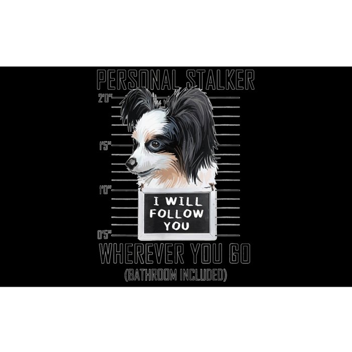 Personal Stalker Dog Papillon I Will Follow You Mugshot Bumper Sticker