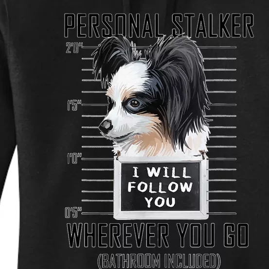 Personal Stalker Dog Papillon I Will Follow You Mugshot Women's Pullover Hoodie