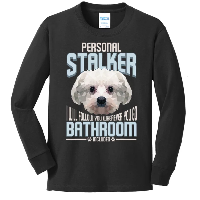 Personal Stalker Dog Funny Stubborn Maltese Dog Gift Kids Long Sleeve Shirt