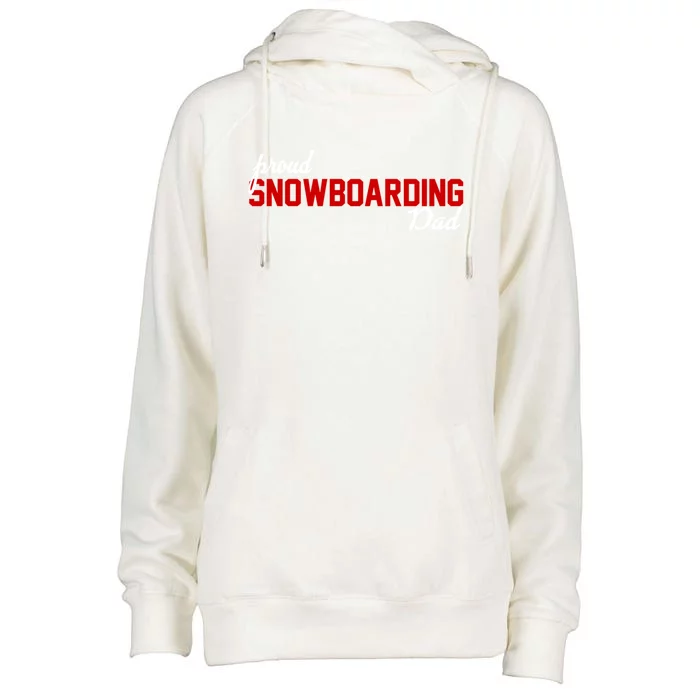 Proud Snowboarding Dad Gift Womens Funnel Neck Pullover Hood