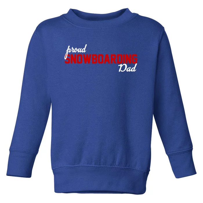 Proud Snowboarding Dad Gift Toddler Sweatshirt