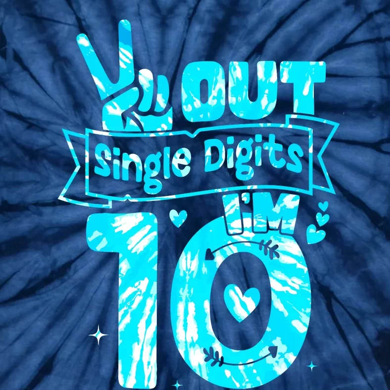 Peaceout Single Digits IM 10 Digits Tie Dye Birthday Girl Tie-Dye T-Shirt