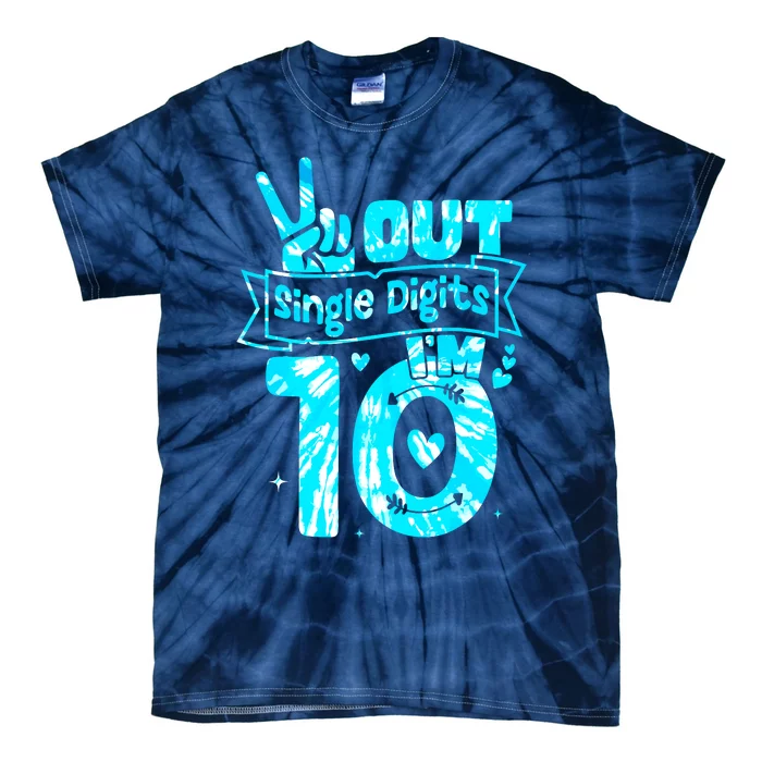 Peaceout Single Digits IM 10 Digits Tie Dye Birthday Girl Tie-Dye T-Shirt