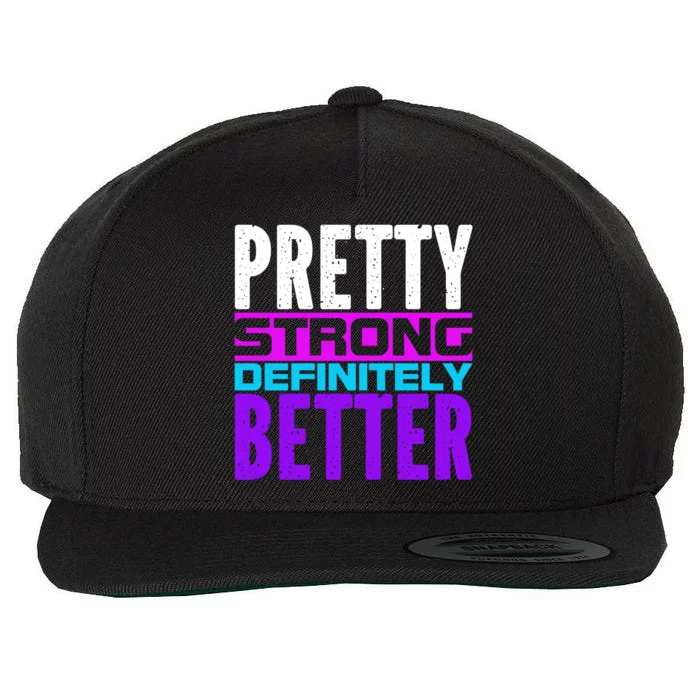 Pretty Strong Definitely Better 'S Meaningful Gift Wool Snapback Cap