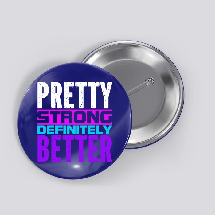 Pretty Strong Definitely Better 'S Meaningful Gift Button