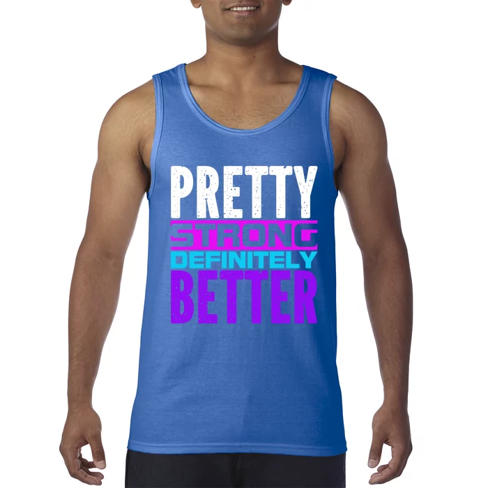 Pretty Strong Definitely Better 'S Meaningful Gift Tank Top