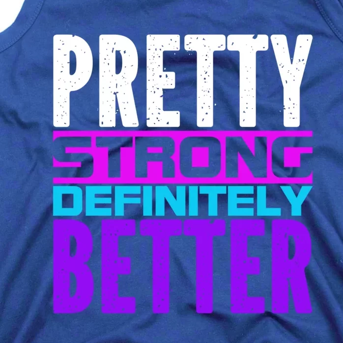 Pretty Strong Definitely Better 'S Meaningful Gift Tank Top